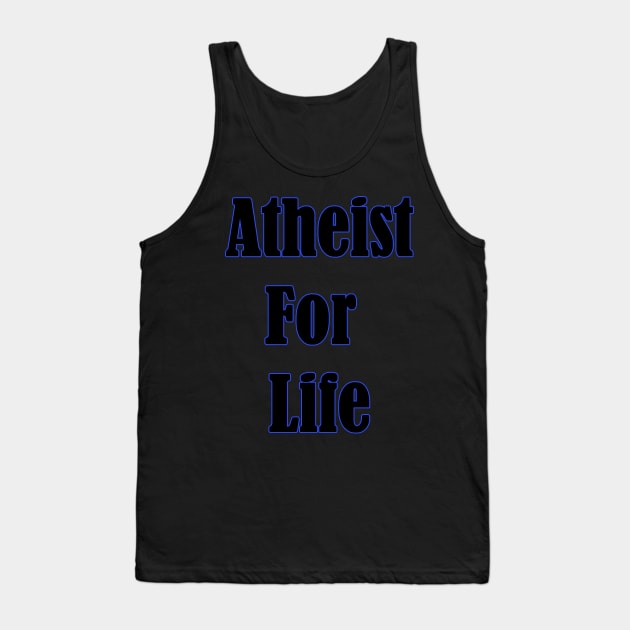 Atheist For LIfe Funny Tank Top by Lin Watchorn 